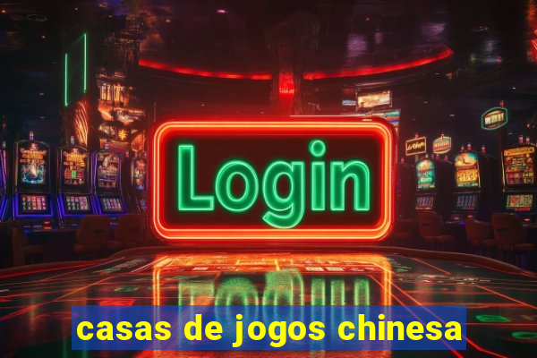 casas de jogos chinesa